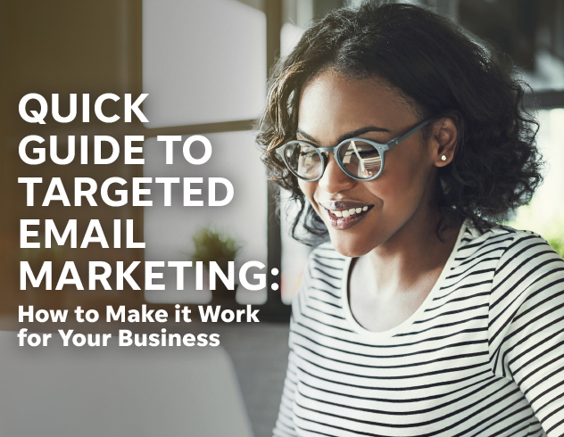 Quick Guide to Targeted Email Marketing: How to Make It Work for Your Business