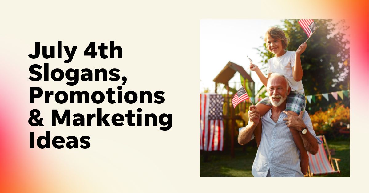 45 Explosive 4th of July Marketing Slogans, Promotions & Ideas